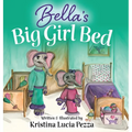 Bella's Big Girl Bed: The Bella Lucia Series, Book 1