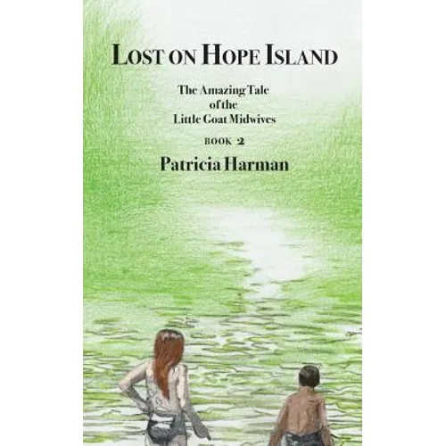 Lost on Hope Island - Book 2: The Amazing Tale of the Little Goat Midwives