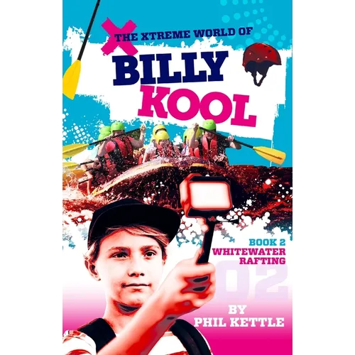 Whitewater Rafting: Book 2: The Xtreme World of Billy Kool