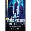 May Your Vision Be True