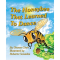 The Honeybee That Learned to Dance: A Children's Nature Picture Book, a Fun Honeybee Story That Kids Will Love;