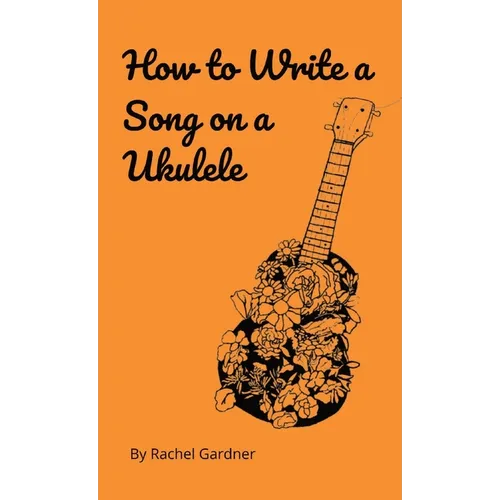 How to Write a Song on a Ukulele
