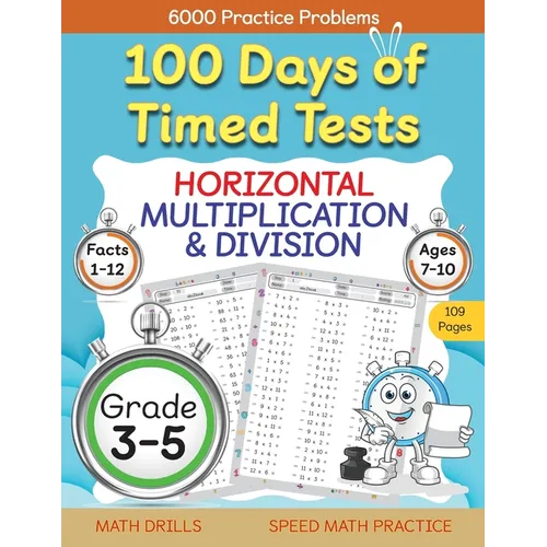 100 Days of Timed Tests, Horizontal Multiplication, and Division Facts 1 to 12, Grade 3-5, Math Drills, Daily Practice Math Workbook