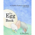 The Egg Book: A Child's Guide to Chickens