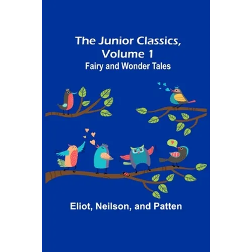 The Junior Classics, Volume 1: Fairy and wonder tales