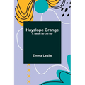 Hayslope Grange: A Tale of the Civil War