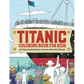 Titanic Coloring Book for Kids: 30 Coloring Activities to Learn about the Titanic