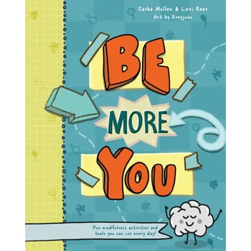 Be More You: Fun mindfulness activities and tools you can use every day