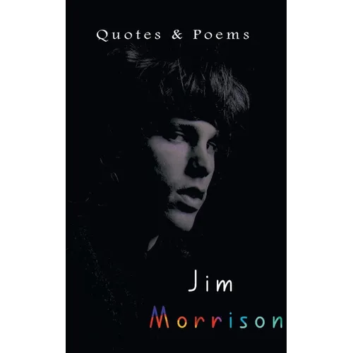 Jim Morrison: Quotes & Poems