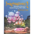 Imaginations 2: Relaxation Stories and Guided Imagery for Kids