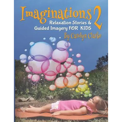 Imaginations 2: Relaxation Stories and Guided Imagery for Kids
