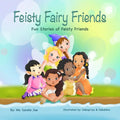 Feisty Fairy Friends: Fun Stories of feisty Girls' and their friendships