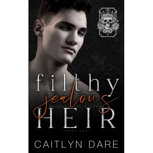 Filthy Jealous Heir: Part One: A brother's best friend dark bully romance