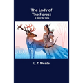 The Lady of the Forest: A Story for Girls