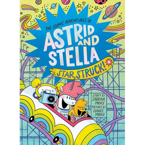 Star Struck! (the Cosmic Adventures of Astrid and Stella Book #2 (a Hello!lucky Book)): A Graphic Novel