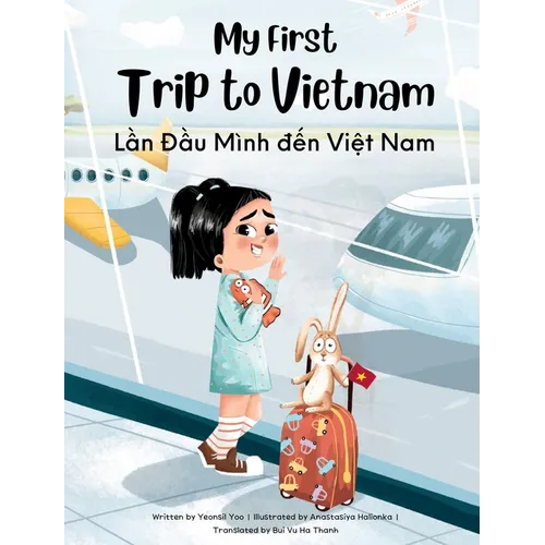 My First Trip to Vietnam: Bilingual Vietnamese-English Children's Book