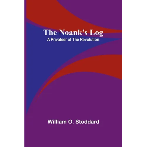 The Noank's Log: A Privateer of the Revolution