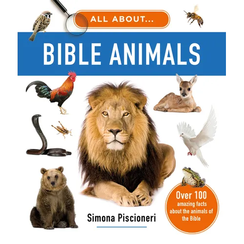 All about Bible Animals: Over 100 Amazing Facts about the Animals of the Bible