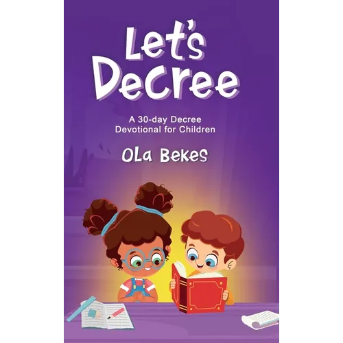 Let's Decree: A 30-day Decree Devotional for Children