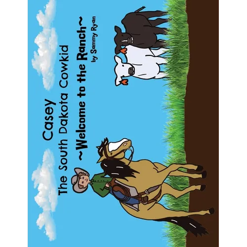Casey the South Dakota Cowkid: Welcome to the Ranch