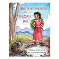 Rio Ruby Invents the Pecan Pie