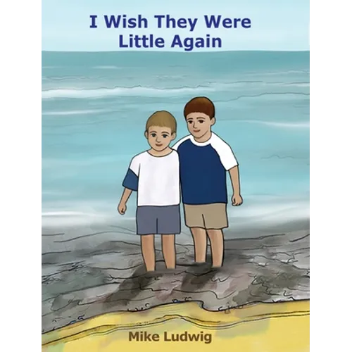I Wish They Were Little Again