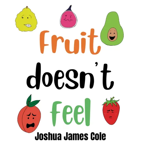Fruit Doesn't Feel: An ABC Book