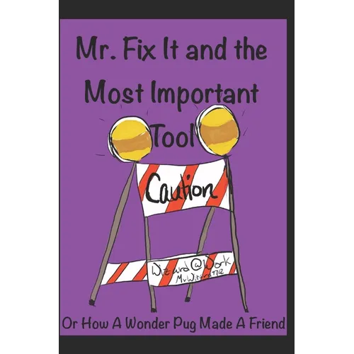 Mr Fix It & the Most Important Tool: Or How a Wonder Pug Made A Friend