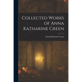 Collected Works of Anna Katharine Green