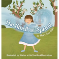 The Smell of Spring: A blind girl experiences the season through her nose.
