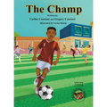 The Champ: A Book About Kids Sportsmanship I Kids Teamwork Outdoor Sports Coaching Soccer-Football Game Players Kids Ages 5-12 I Grandparent-Grandchil