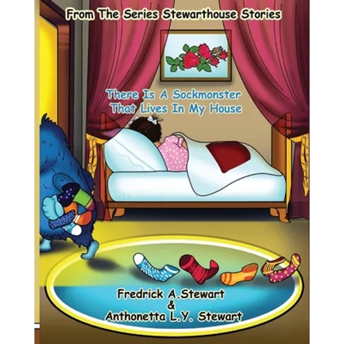 There Is A Sockmonster That Lives In My House: From The Series Stewarthouse Stories