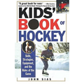 Kids' Book Of Hockey: Skills, Strategies, Equipment, and the Rules of the Game