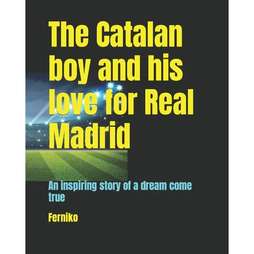 The Catalan boy and his love for Real Madrid: An inspiring story of a dream come true