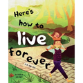 Here's how to live forever