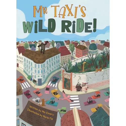 Mr. Taxi's Wild Ride!: A Fun Rhyming Read Aloud That Teaches Size Through the Inventive Genius of an Ever Helpful Taxi Driver (The Mr. Taxi Collection