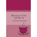 Manners and Tea with Mrs. B: An Enrichment Workbook