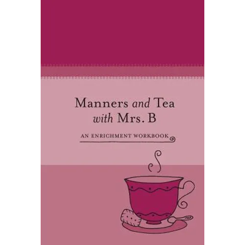 Manners and Tea with Mrs. B: An Enrichment Workbook