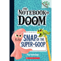 Snap of the Super-Goop: A Branches Book (the Notebook of Doom #10): Volume 10