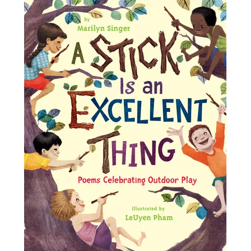 A Stick Is an Excellent Thing: Poems Celebrating Outdoor Play