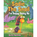 Sadie The Snail: I'm Happy Being Me