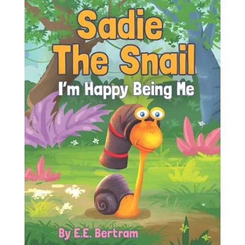 Sadie The Snail: I'm Happy Being Me