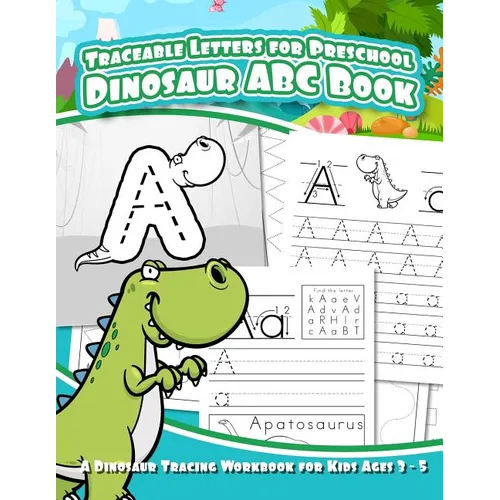 Traceable Letters for Preschool Dinosaur ABC Book: A Dinosaur Tracing Workbook for Kids Ages 3 - 5