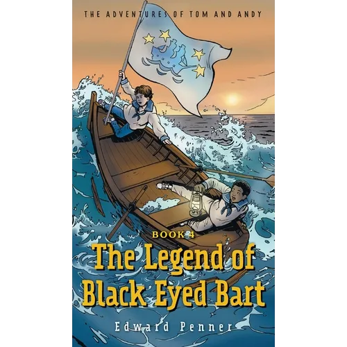 The Legend of Black Eyed Bart, Book 4: The Adventures of Tom and Andy