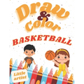 Basketball Coloring, Activity Book for Kids! Learn to draw!: Color and draw