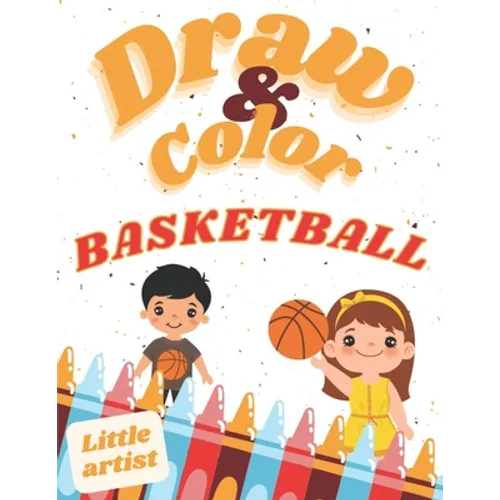 Basketball Coloring, Activity Book for Kids! Learn to draw!: Color and draw