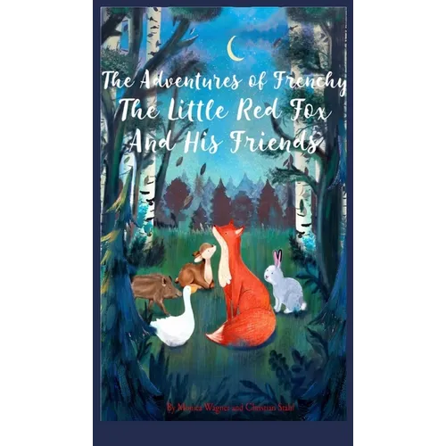 The Adventures of Frenchy the Little Red Fox and his Friends