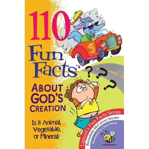 110 Fun Facts about God's Creation: Is It Animal, Vegetable, or Mineral?