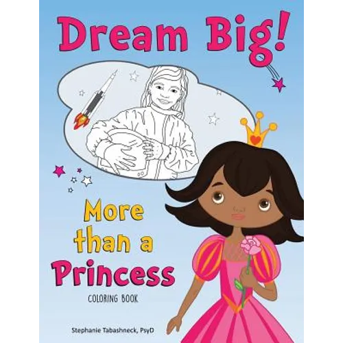 Dream Big! More than a Princess Coloring Book