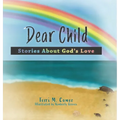 Dear Child: Stories About God's Love